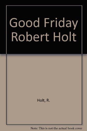 9780747235583: Good Friday Robert Holt