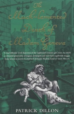 Stock image for The Much-lamented Death of Madam Geneva: The Eighteenth-century Gin Craze for sale by WorldofBooks