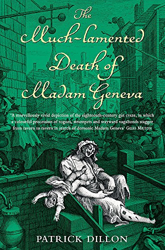 Stock image for The Much-lamented Death of Madam Geneva: The Eighteenth-century Gin Craze for sale by WorldofBooks