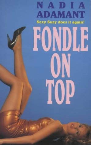 Stock image for Fondle on Top for sale by The London Bookworm