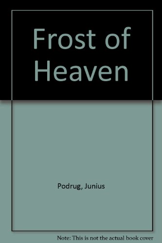 Frost of Heaven (9780747242178) by Junius Podrug