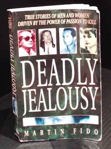 Beispielbild fr Deadly Jealousy: Men and Women Driven by Passion to Kill zum Verkauf von AwesomeBooks