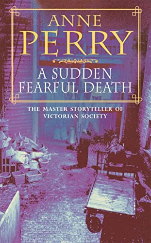 A Sudden Fearful Death (William Monk Mystery, Book 4): A shocking murder from the depths of Victorian London - Anne Perry