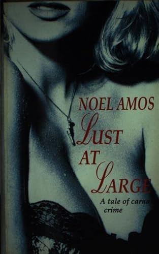 Stock image for Lust at Large a Tale of Carnal Crime for sale by The London Bookworm