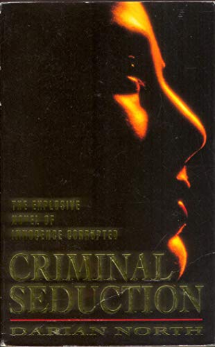 Imagen de archivo de Criminal Seduction - the Explosive Novel of Innocence Corrupted a la venta por Riley Books