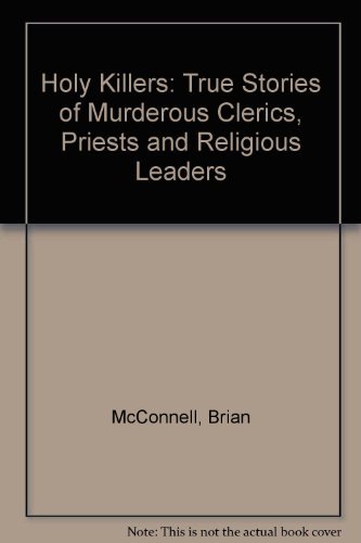 Beispielbild fr Holy Killers: True Stories of Murderous Clerics, Priests and Religious Leaders zum Verkauf von ThriftBooks-Dallas