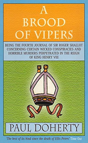 Imagen de archivo de Brood of Vipers : Being the Fourth Journal of Sir Roger Shallot Concerning Certain Wicked Conspiracies and Horrible Murders Perpetrated in the Reign of King Henry VIII a la venta por Better World Books Ltd