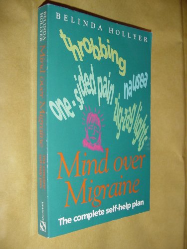 Imagen de archivo de Mind Over Migraine: Self Help for Migraine Sufferers: v. 6 (Headline Health Kicks S.) a la venta por WorldofBooks