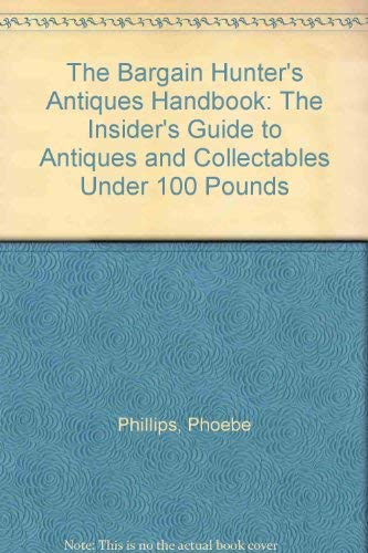 Beispielbild fr The Bargain Hunter's Antiques Book, the Insider's Guide to Antiques and Collectables Under 100 zum Verkauf von K Books Ltd ABA ILAB