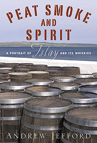 Stock image for Peat Smoke and Spirit: A Portrait of Islay and Its Whiskies for sale by SecondSale