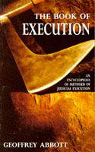 Beispielbild fr The Book of Execution: An Encyclopedia of Methods of Judicial Execution zum Verkauf von SecondSale