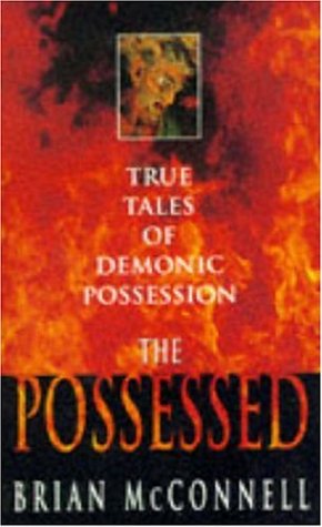 Stock image for The Possessed: True Tales of Demonic Possession for sale by Firefly Bookstore