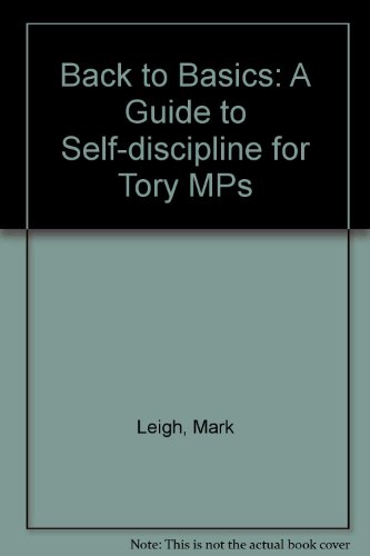 Imagen de archivo de Back to Basics: A Guide to Self-discipline for Tory MPs a la venta por madelyns books