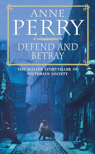 Defend and Betray (William Monk) - Anne Perry