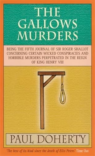 Beispielbild fr Gallows Murders : Being the Fifth Journal of Sir Roger Shallot Concerning Certain Wicked Conspiracies and Horrible Murders Perpetrated in the Reign of King Henry VIII zum Verkauf von Better World Books
