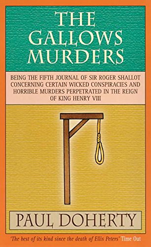 Imagen de archivo de Gallows Murders : Being the Fifth Journal of Sir Roger Shallot Concerning Certain Wicked Conspiracies and Horrible Murders Perpetrated in the Reign of King Henry VIII a la venta por Better World Books