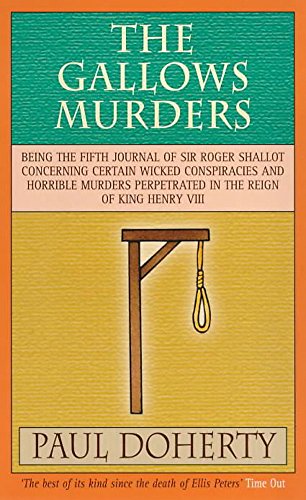 Stock image for Gallows Murders : Being the Fifth Journal of Sir Roger Shallot Concerning Certain Wicked Conspiracies and Horrible Murders Perpetrated in the Reign of King Henry VIII for sale by Better World Books