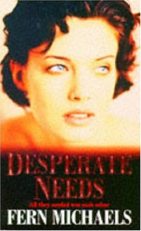 Desperate Needs (9780747249900) by Fern Michaels