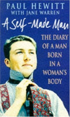 A Self-Made Man: The Diary of a Man Born in a Woman's Body (9780747249986) by Hewitt, Paul; Warren, Jane