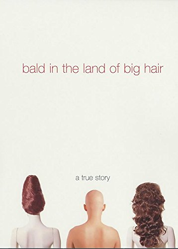 Stock image for Bald in the Land of Big Hair: A True Story for sale by Ammareal