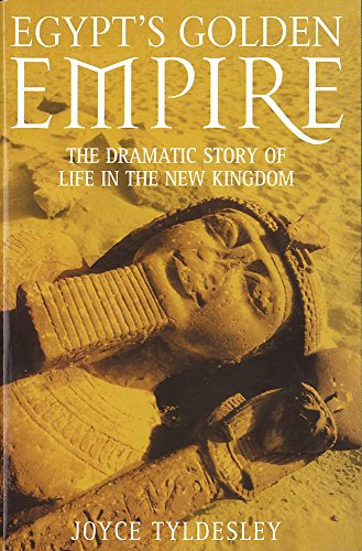 Imagen de archivo de Egypt's Golden Empire: The Dramatic Story of Life in the New Kingdom a la venta por MusicMagpie