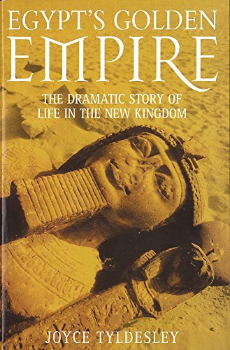 9780747251705: Egypt's Golden Empire: The Dramatic Story of Life in the New Kingdom