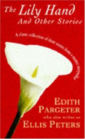 The Lily Hand and Other Stories (9780747252429) by Edith Pargeter