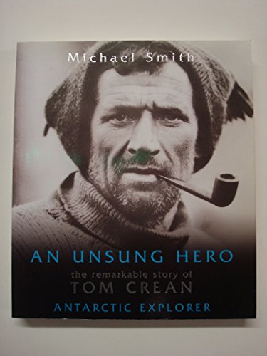 Stock image for An Unsung Hero: The Remarkable Story of Tom Crean - Antarctic Survivor for sale by WorldofBooks