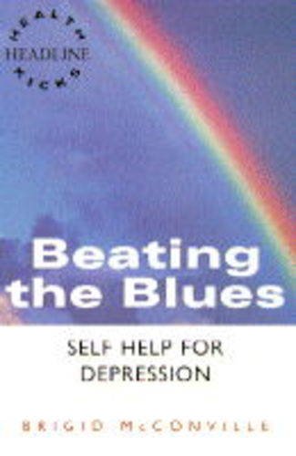 Beispielbild fr Beating the Blues: Self Help for Depression: v. 13 (Headline Health Kicks S.) zum Verkauf von WorldofBooks