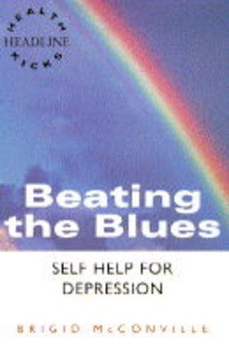 Imagen de archivo de Beating the Blues: Self Help for Depression: v. 13 (Headline Health Kicks S.) a la venta por WorldofBooks