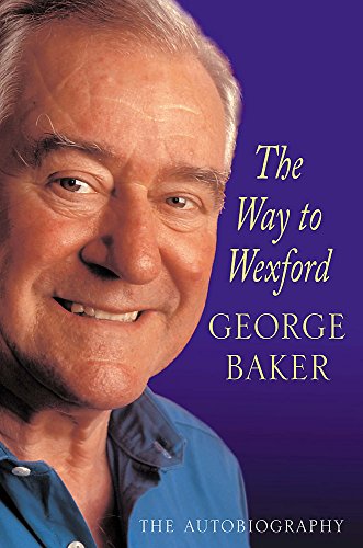 THE WAY TO WEXFORD The Autobiography (SIGNED COPY)