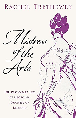 Imagen de archivo de Mistress of the Arts: The Passionate Life of Georgina, Duchess of Bedford a la venta por WorldofBooks