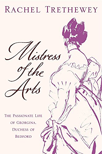9780747255031: Mistress of the Arts: The Passionate Life of Georgina, Duchess of Bedford