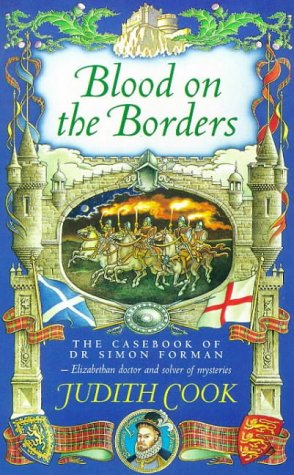 Stock image for Blood on the Borders (The Casebook of Dr. Simon Forman, Elizabethan Doctor and Solver of Mysteries) for sale by HPB Inc.