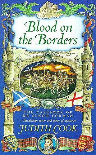 9780747256106: Blood on the Borders (The Casebook of Dr. Simon Forman, Elizabethan Doctor and Solver of Mysteries)
