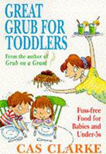 Stock image for Great Grub for Toddlers: Fuss-Free Food for Babies and Under-5s for sale by GF Books, Inc.