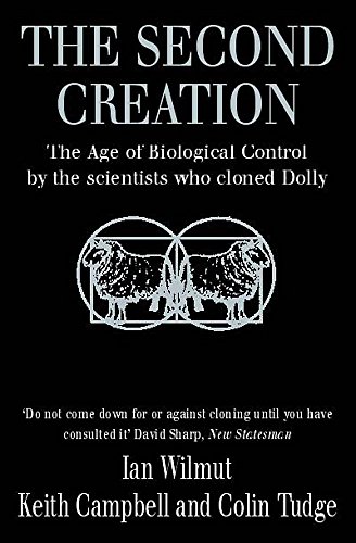 Beispielbild fr The Second Creation: The Age of Biological Control by the Scientists Who Cloned Dolly zum Verkauf von medimops