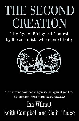 Stock image for The Second Creation: The Age of Biological Control by the Scientists Who Cloned Dolly for sale by Bahamut Media
