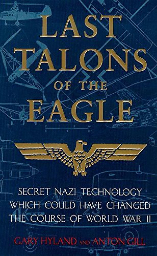 Beispielbild fr Last Talons of the Eagle: Secret Nazi Technology Which Could Have Changed the Course of World War II zum Verkauf von ThriftBooks-Atlanta