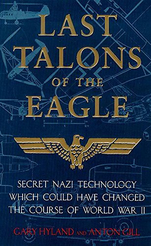 9780747259640: Last Talons of the Eagle: Secret Nazi Aerospace Projects Which Almost Changed the Course of World War II
