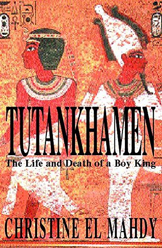 Imagen de archivo de Tutankhamen : The Life and Death of the Boy-King a la venta por The Maryland Book Bank