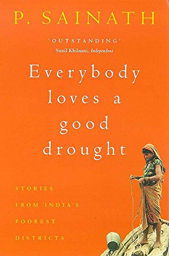 Beispielbild fr Everybody Loves a Good Drought: Stories from India's Poorest Districts zum Verkauf von Wonder Book