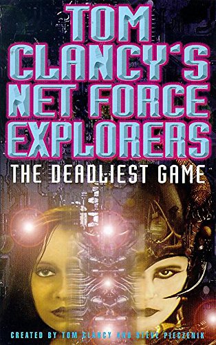 9780747260707: Tom Clancy's Net Force Explorers 01: The Deadliest Game: No. 1