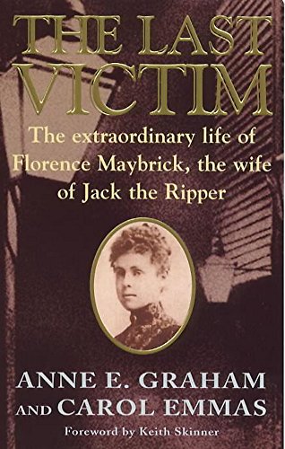 Stock image for Last Victim: The Extraordinary Life of Florence Maybrick, the Wife of Jack the Ripper for sale by Front Cover Books