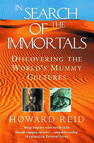 In Search of the Immortals: Discovering the World's Mummy Cultures (9780747262244) by Howard Reid