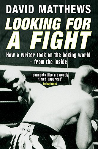 Beispielbild fr Looking for a Fight: How a Writer Took on the Boxing World - From the Inside zum Verkauf von WorldofBooks