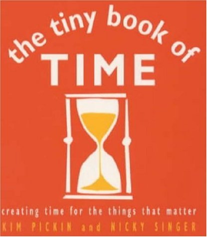 9780747262442: The Tiny Book of Time: Creating Time for the Things that Matter