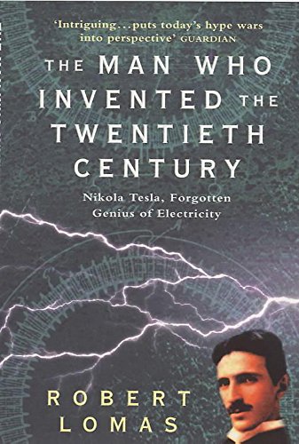 Stock image for Man Who Invented the Twentieth Century : Nikola Tesla, Forgotten Genius of Electricity for sale by Better World Books: West