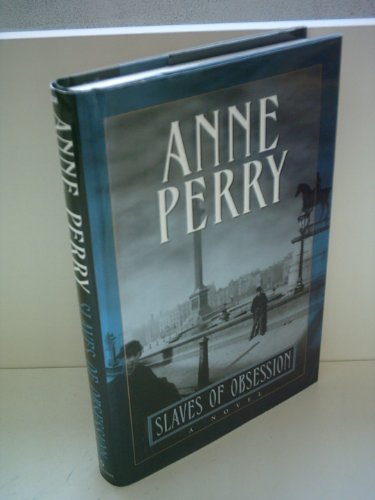 9780747262824: Slaves and Obsession (William Monk Mystery, Book 11): A twisting Victorian mystery of war, love and murder