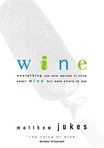 Beispielbild fr Wine: Everything You Ever Wanted to Know About Wine But Were Afraid to Ask zum Verkauf von WorldofBooks